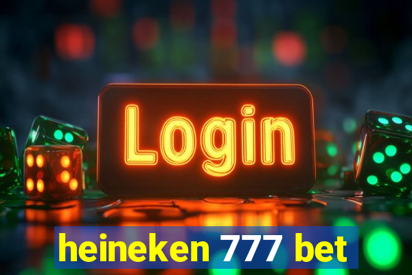 heineken 777 bet